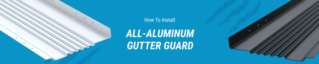 How to Install – All Aluminum – Raptor Gutter Guard®