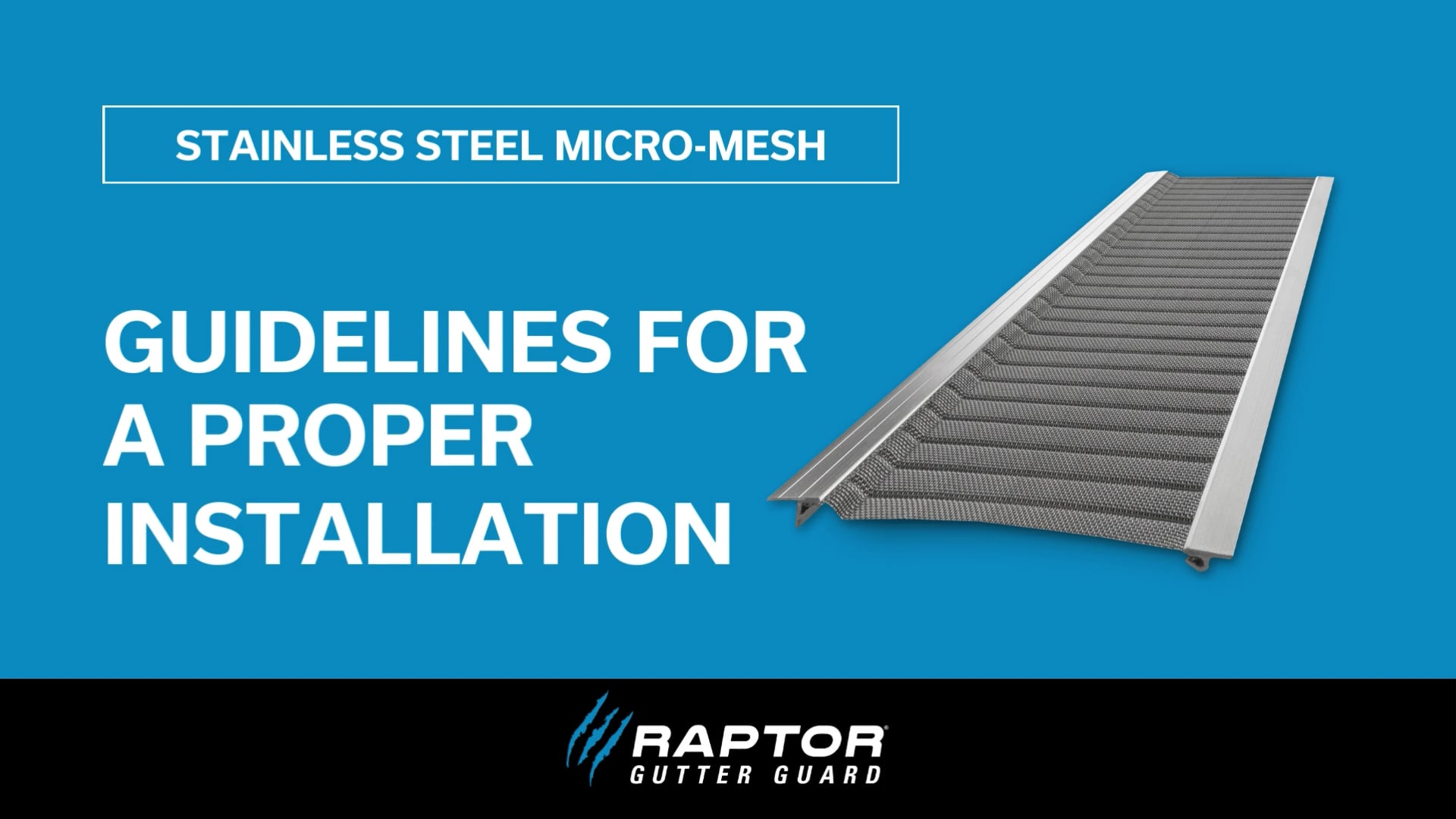 A blue and black graphic featuring a stainless steel micro-mesh gutter guard with V-Bend Technology and the text “Guidelines for a Proper Installation.” The Raptor Gutter Guard logo appears at the bottom.