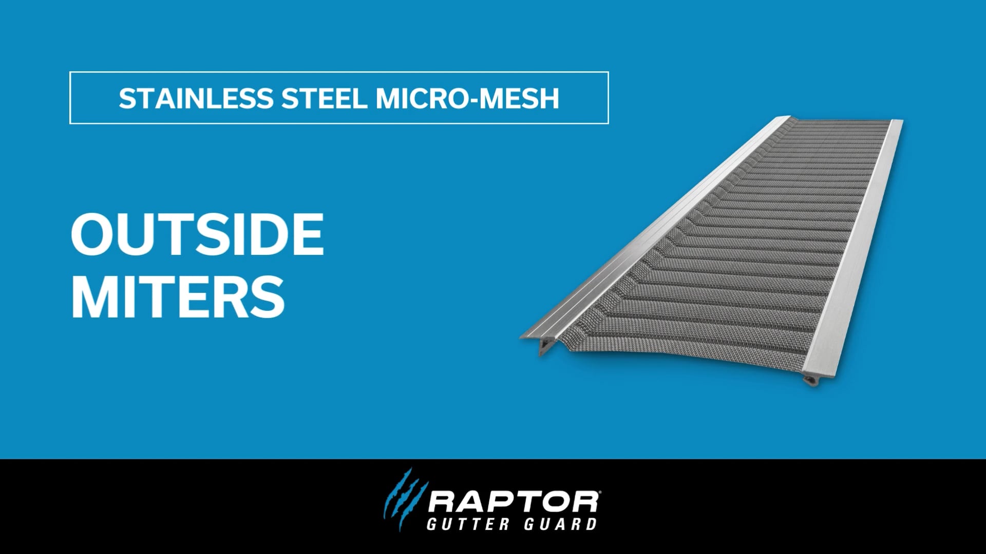 A stainless steel micro-mesh outside miter gutter guard is shown against a blue background with the text Stainless Steel Micro-Mesh and Outside Miters. The Raptor Gutter Guard logo appears at the bottom, highlighting quality protection.